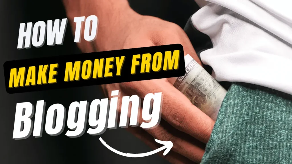 how to make money from Blogging in 2024